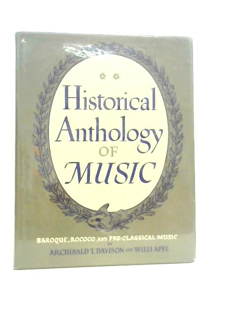 Historical Anthology Of Music Baroque, Rococo & Pre-Classical Music By Archibald T Davison & Willi Apel