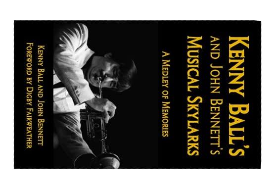 Kenny Ball's and John Bennett's Musical Skylarks: A Medley of Memories By Kenny Ball & John Bennett