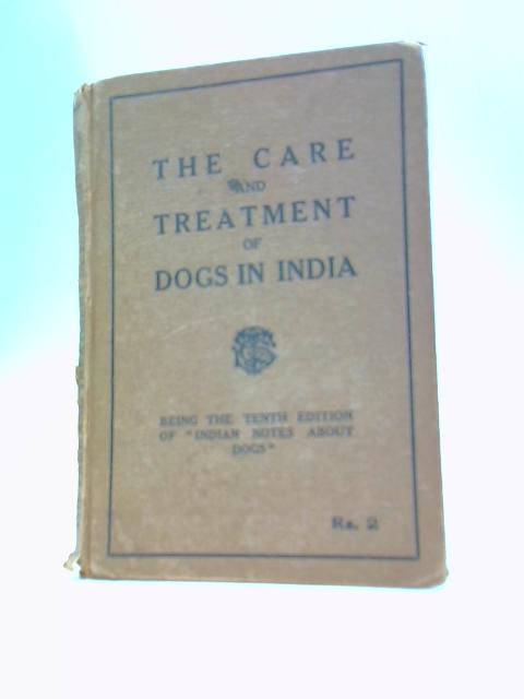 The Care and Treatment of Dogs in India By Major E. Nicholl