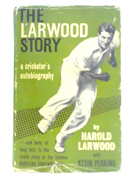 The Larwood Story von Harold Larwood with Kevin Perkins