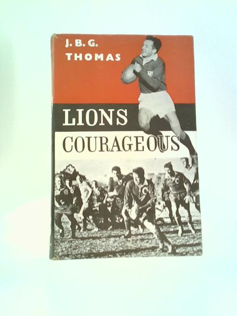 Lions Courageous By J.B.G. Thomas