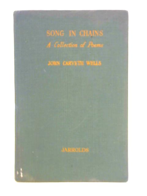 Song in Chains By John Carveth Wells