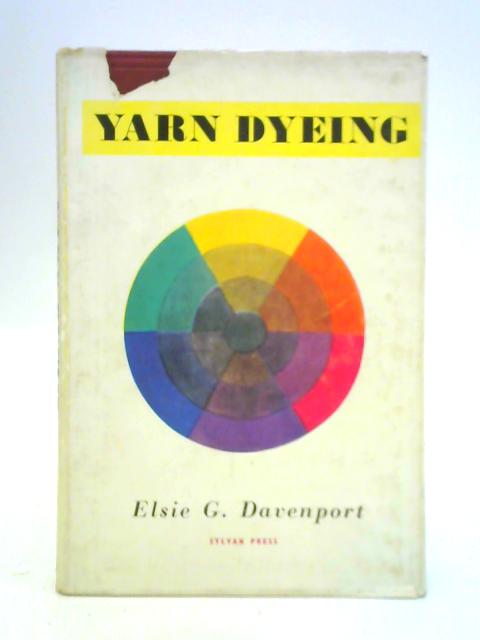 Your Yarn Dyeing: A Book for Handweavers and Spinners von Elsie G. Davenport