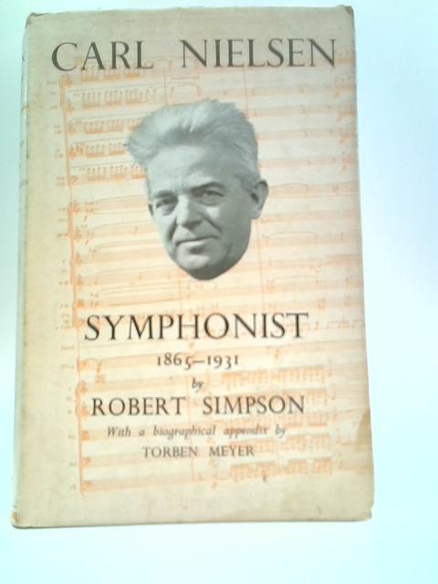 Carl Nielsen, Symphonist, 1865-1931 By Robert Simpson