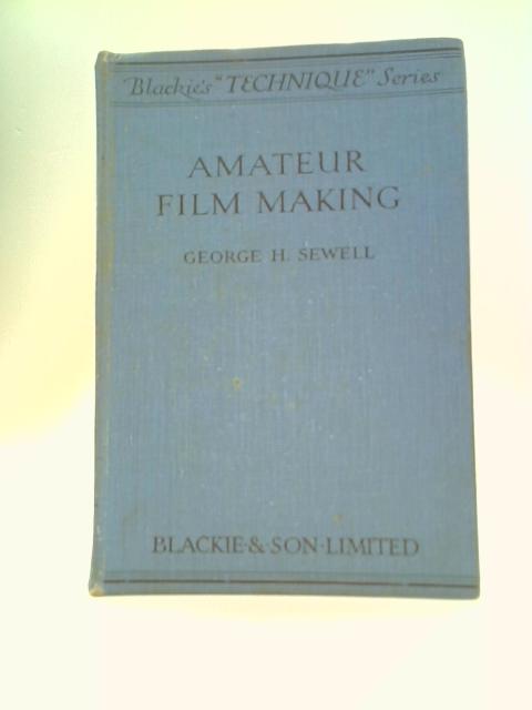 Amateur Film-Making By George H Sewell