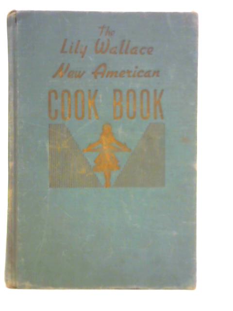 The Lily Wallace New American Cook Book By Lily Haxworth Wallace (Ed.)