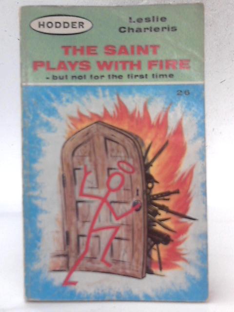 The Saint Plays With Fire By Leslie Charteris