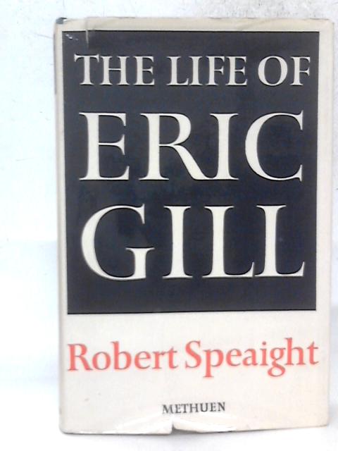 The Life of Eric Gill By Robert Speaight