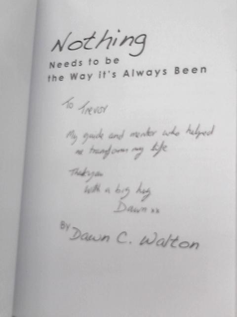 Nothing Needs to Be the Way It's Always Been By Dawn C. Walton