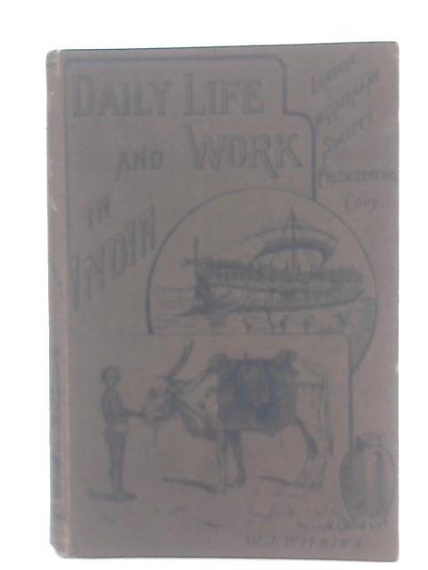 Daily Life and Work in India By W. J. Wilkins