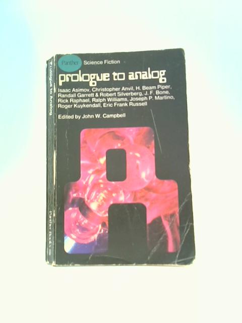 Prologue to Analog By J. W. Campbell (Ed.)