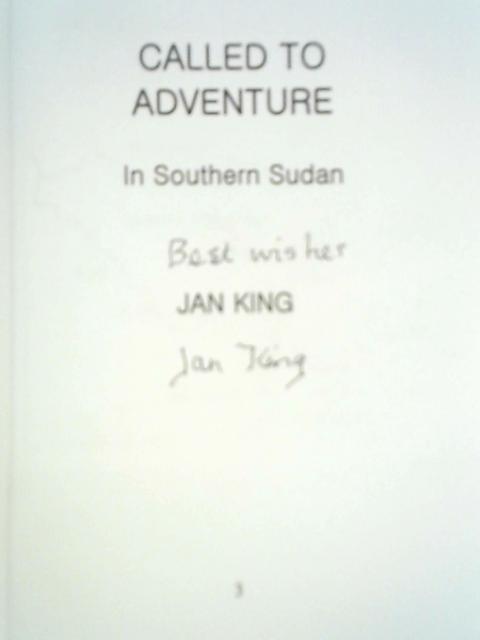 Called To Adventure: In Southern Sudan By Mrs Jan King