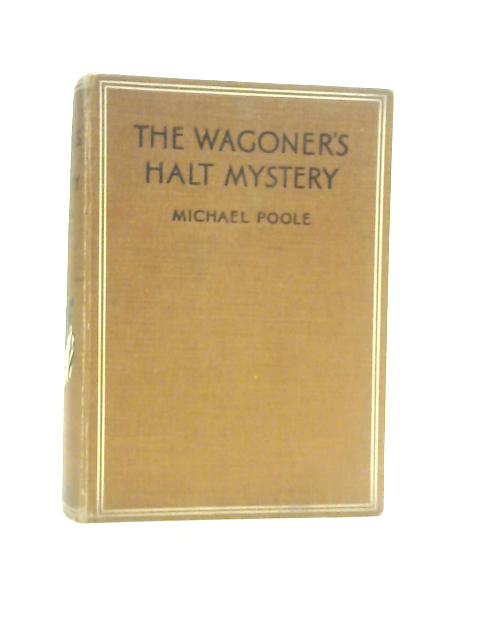 The Wagoner's Halt Mystery By Michael Poole