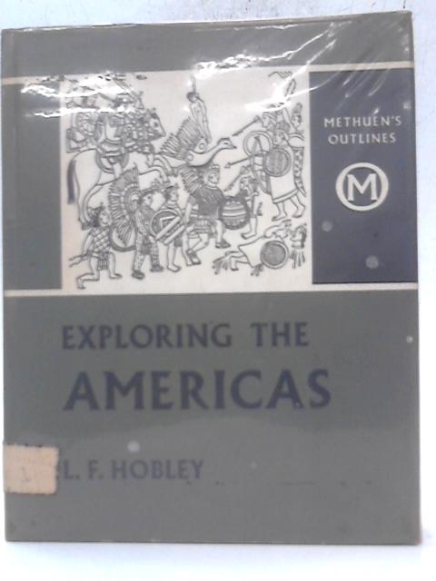 Exploring the Americas By L. F. Hobley