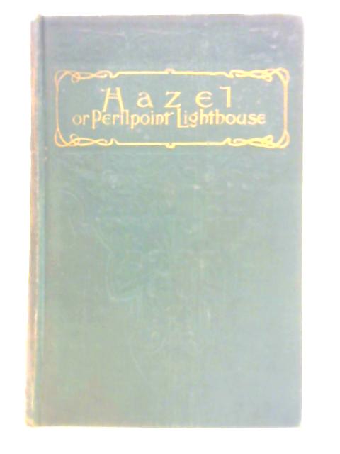 Hazel; or, Perilpoint Lighthouse By Emily Grace Harding