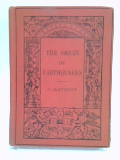 The Origin of Earthquakes By Charles Davison