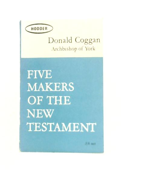 Five makers of the New Testament von Donald Coggan