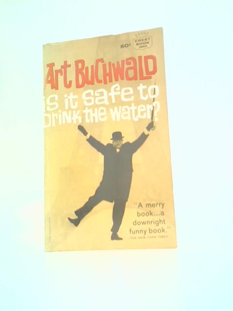 Is It Safe to Drink the Water von Art Buchwald