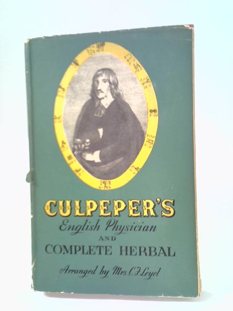 Culpeper's English And Physician And Complete Herbal. By Mrs CF. Leyel