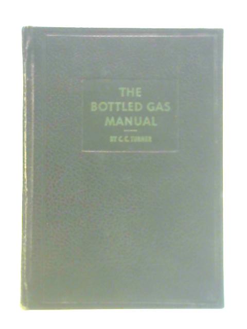 The Bottled Gas Manual By C. C. Turner