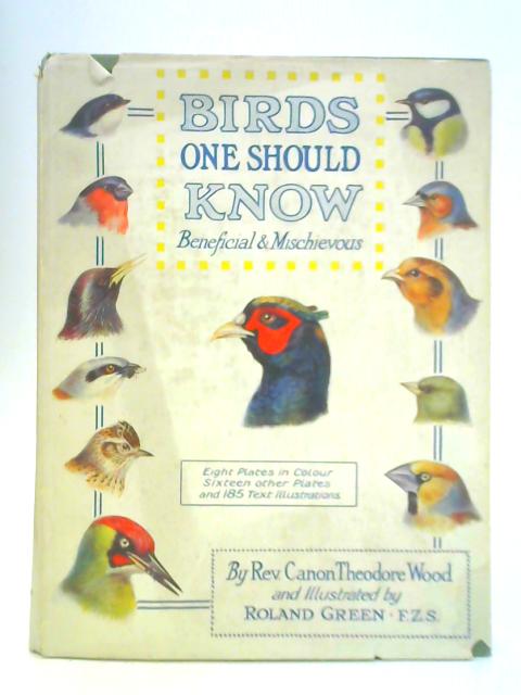 Birds One Should Know - Beneficial and Mischievous By Rev. Canon Theodore Wood