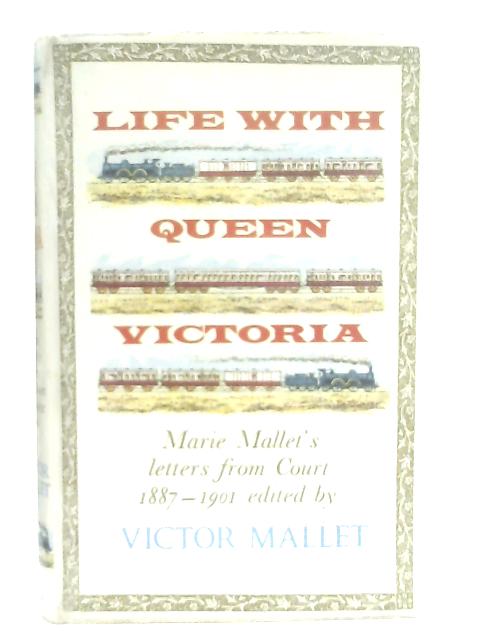 Life with Queen Victoria By Victor Mallet