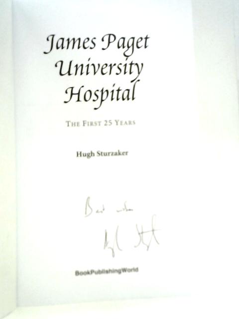 James Paget University Hospital: The First 25 Years By Hugh Sturzaker