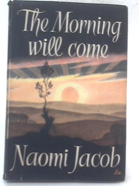 The Morning Will Come By Naomi Jacob