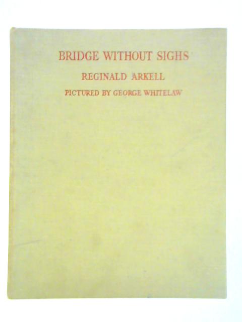 Bridge Without Sighs: A Harmless Handbook to the Game By Reginald Arkell