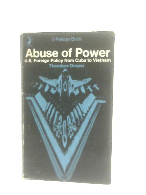 Abuse of Power By Theodore Draper