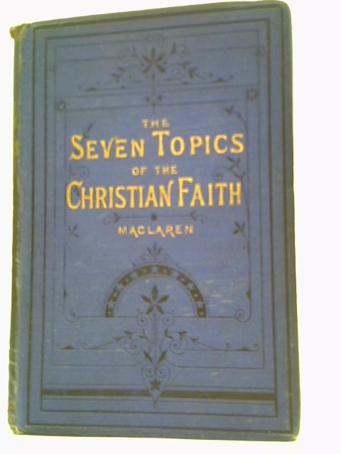 The Seven Topics of Christian Faith von Rev. P. Maclaren