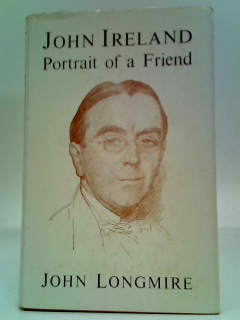 John Ireland - Portrait of a Friend By John Longmire