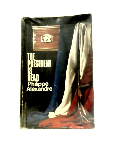 The President is dead von Philippe Alexandre