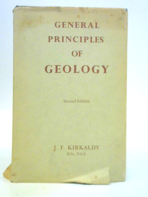 General Principles of Geology By J. F. Kirkaldy