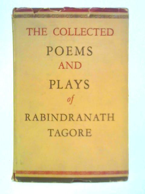 Collected Poems and Plays of Rabindranath Tagore By Rabindranath Tagore