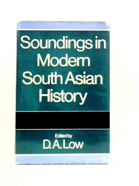 Soundings in Modern South Asian History. von D. A. Low