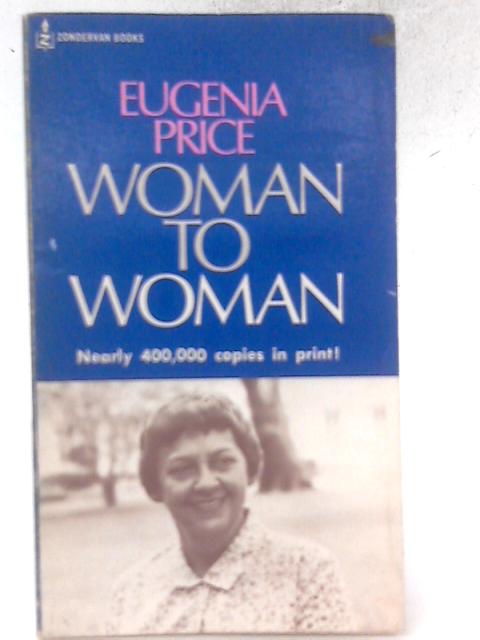 Woman to Woman By Eugenia Price