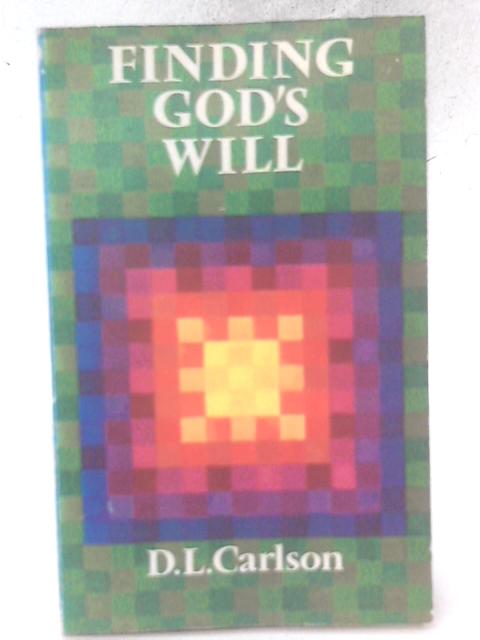Finding God's Will By D. L. Carlson