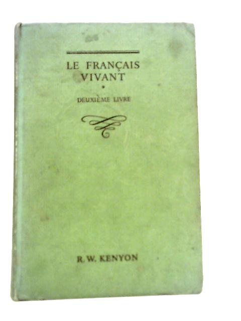 Le Francais Vivant - Deuxieme Livre By R.W Kenyon