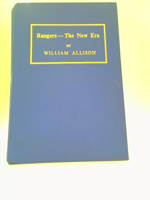 Rangers - The New Era 1873-1966 von William Allison