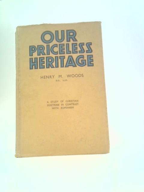 Our Priceless Heritage von Henry M Woods