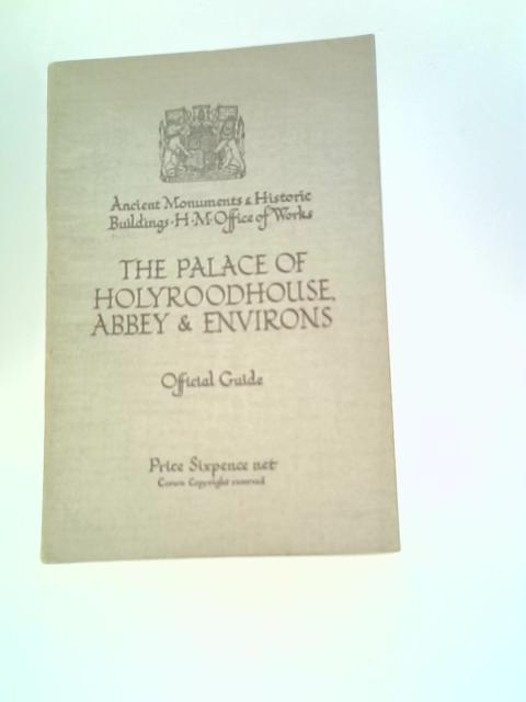 The Palace of Holyroodhouse, Abbey and Environs, with a Historical Sketch von Sir Herbert Maxwell