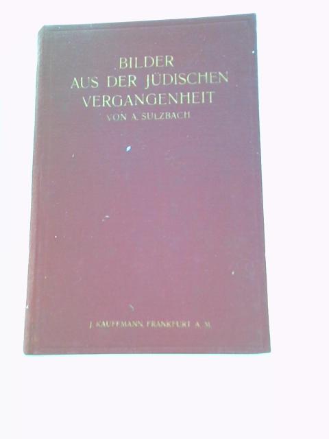Bilder Aus Der Jüdischen Vergangenheit By Prof. Dr. A. Sulzbach