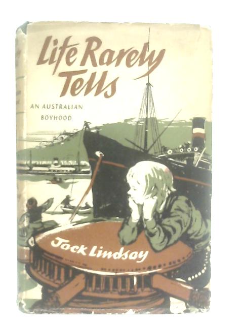 Life Rarely Tells By Jack Lindsay