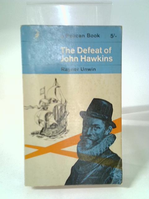 The Defeat Of John Hawkins ... With Two Maps (Pelican Books. No. A573.) By Rayner Unwin