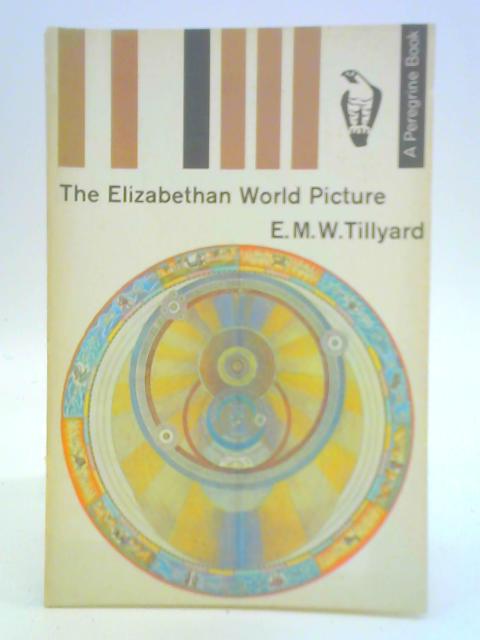 The Elizabethan World Picture par E. M. W. Tillyard