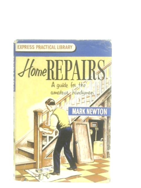 Home Repairs (Express practical library) By Mark Newton