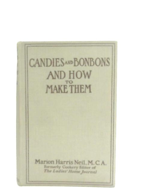 Candies and Bonbons and How To Make Them By Marion Harris Neil