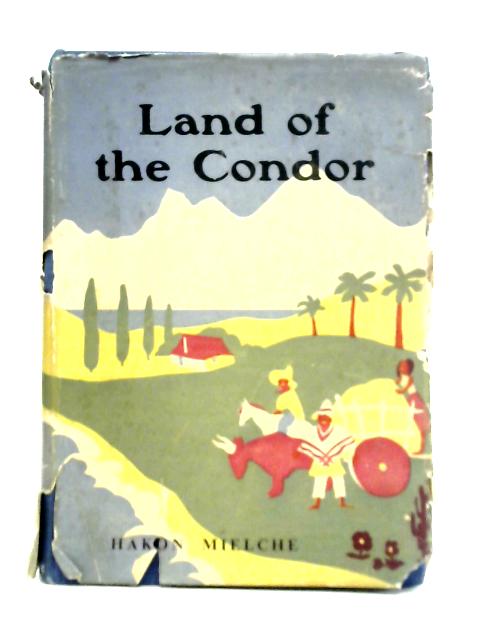 Land of the Condor By Hakon Mielche