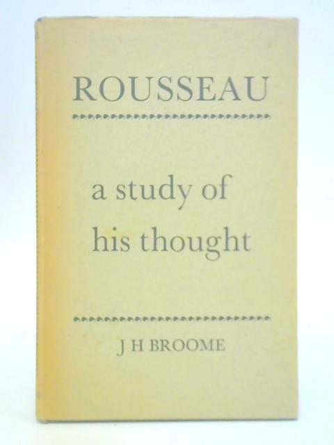 Rousseau: A Study of His Thought von J. H. Broome